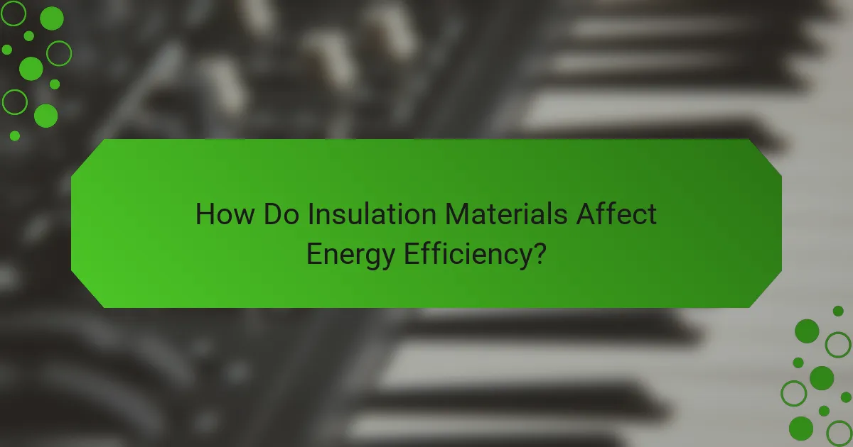 How Do Insulation Materials Affect Energy Efficiency?
