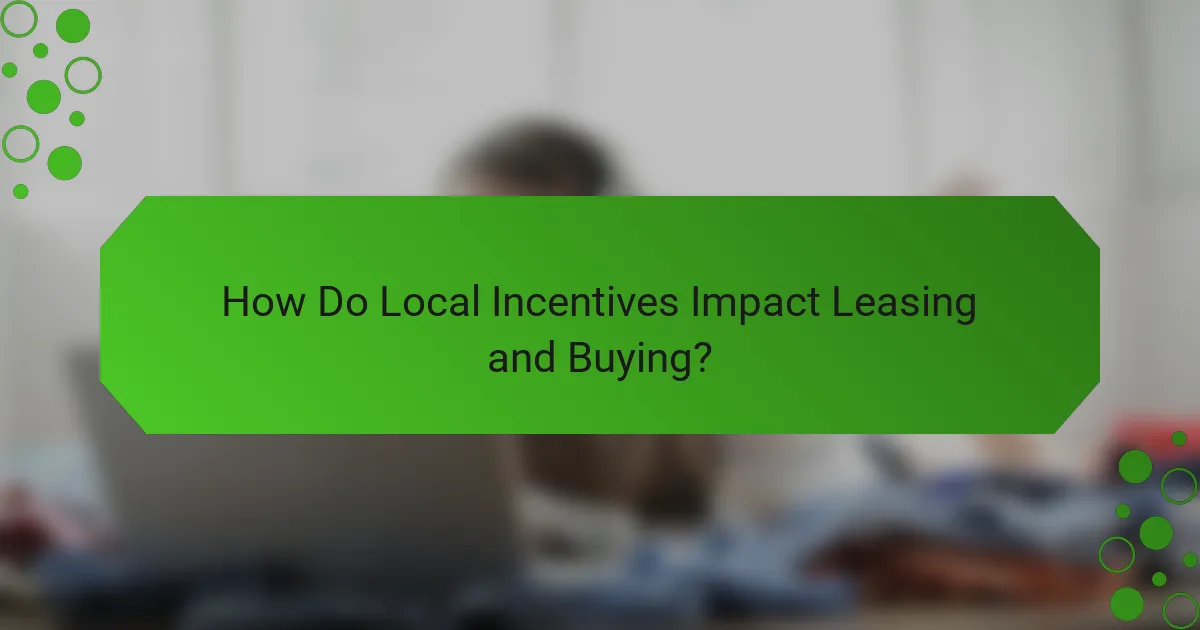 How Do Local Incentives Impact Leasing and Buying?
