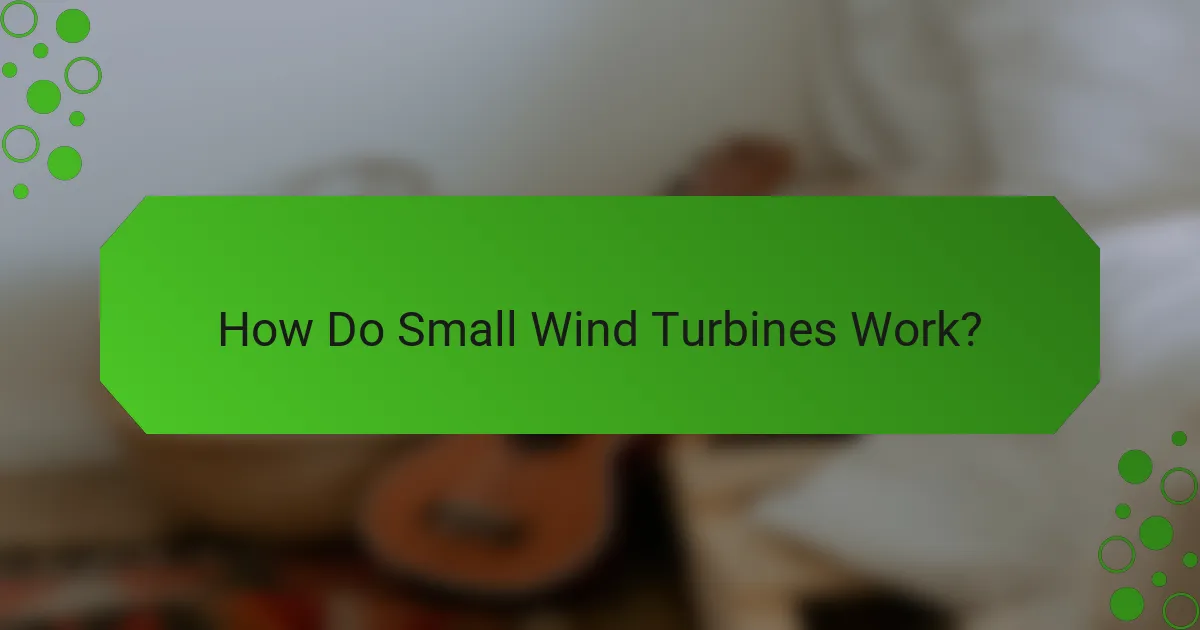 How Do Small Wind Turbines Work?