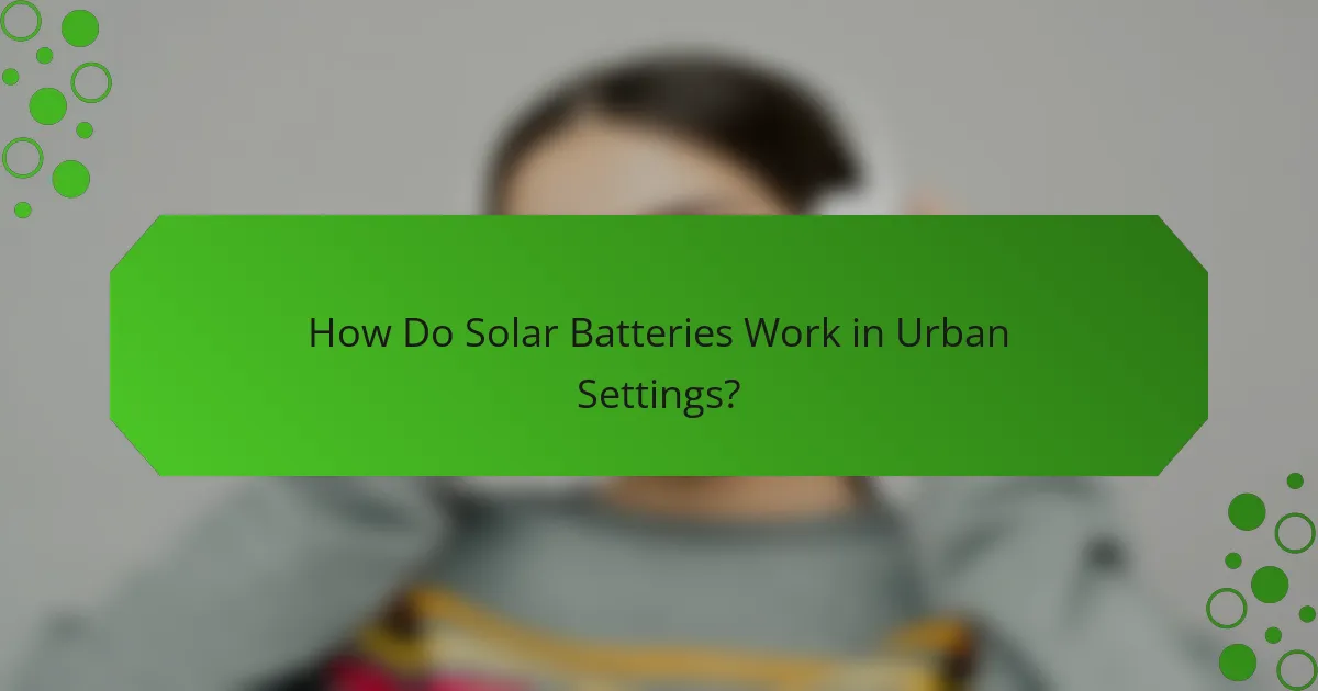 How Do Solar Batteries Work in Urban Settings?