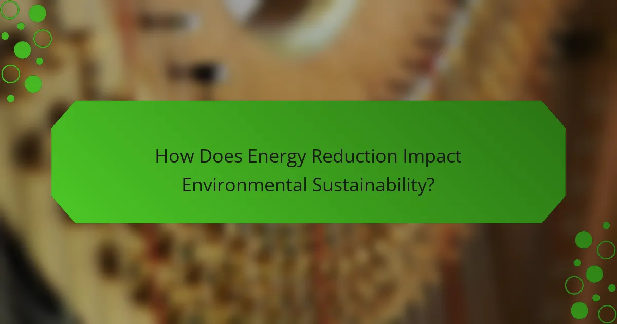 How Does Energy Reduction Impact Environmental Sustainability?
