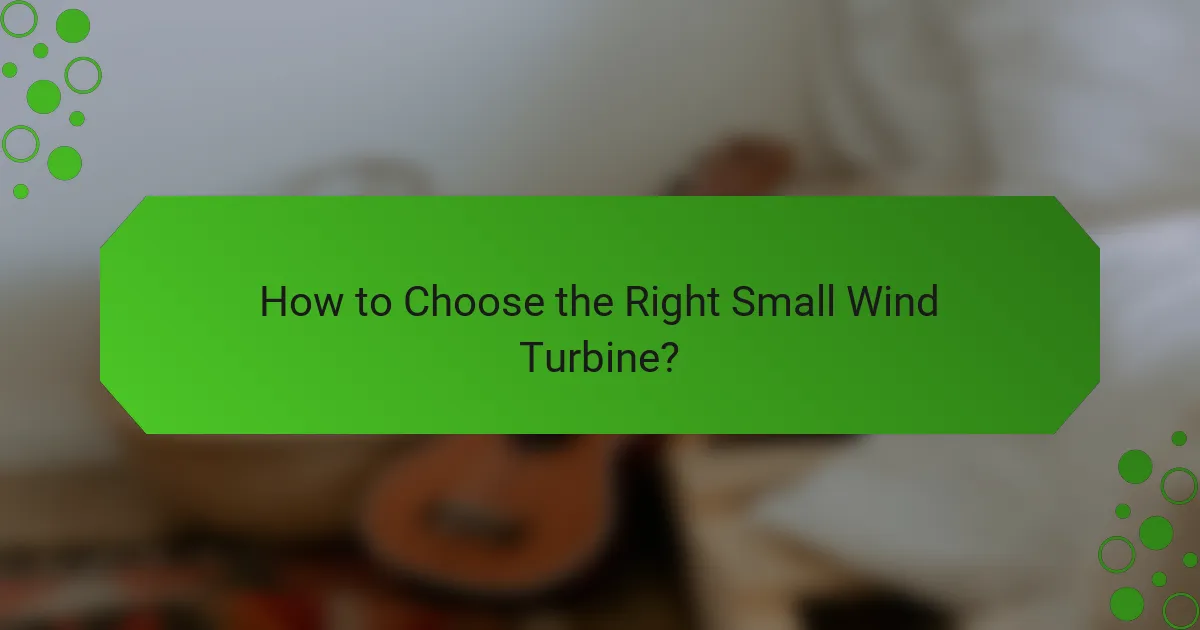 How to Choose the Right Small Wind Turbine?