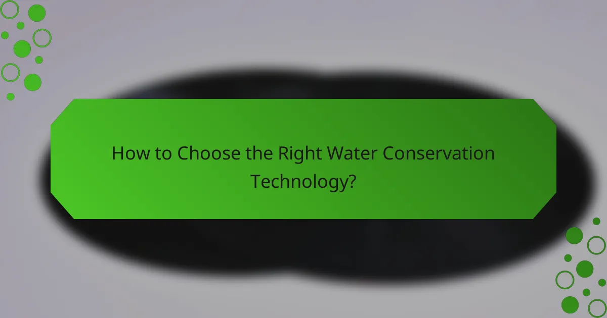How to Choose the Right Water Conservation Technology?