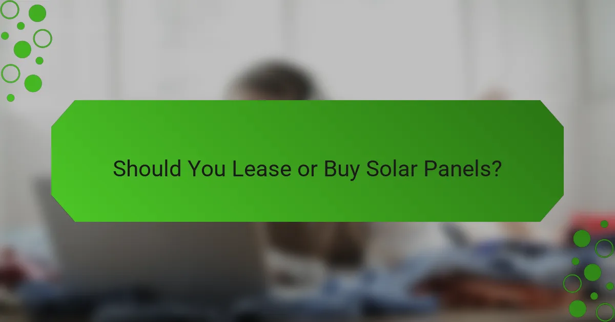 Should You Lease or Buy Solar Panels?