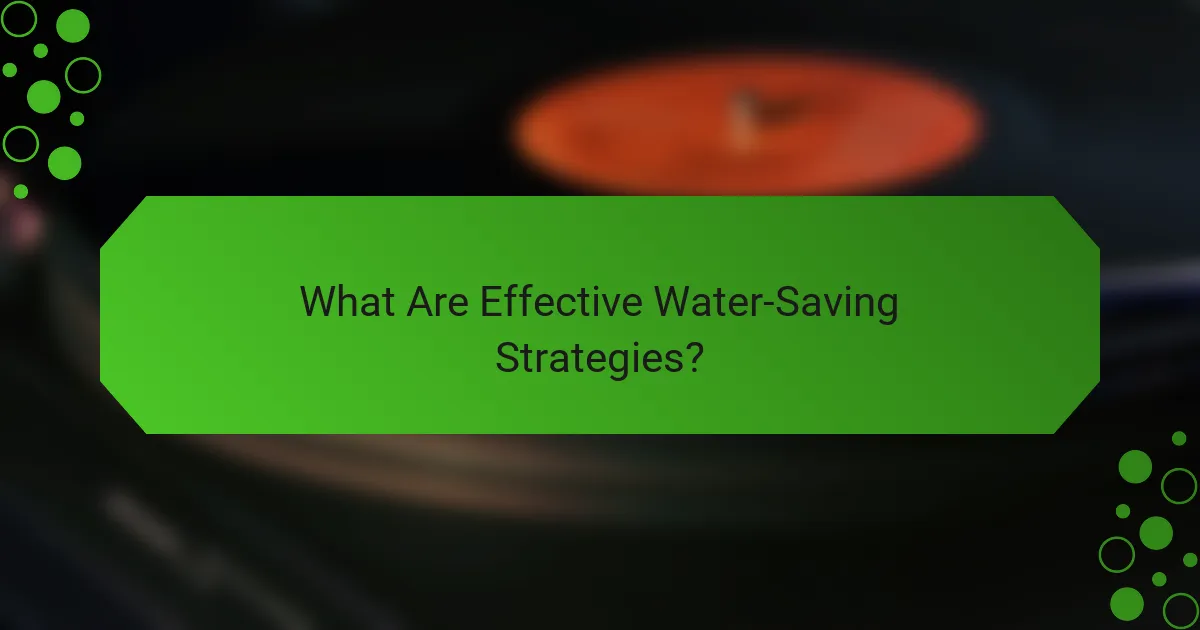 What Are Effective Water-Saving Strategies?