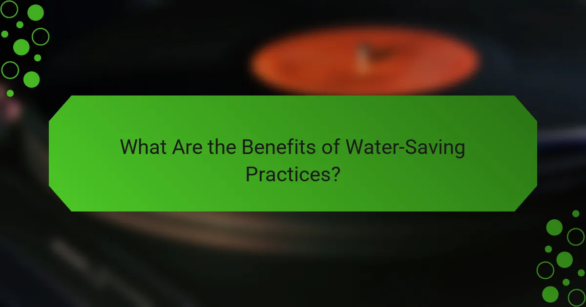 What Are the Benefits of Water-Saving Practices?