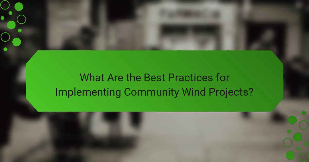 What Are the Best Practices for Implementing Community Wind Projects?
