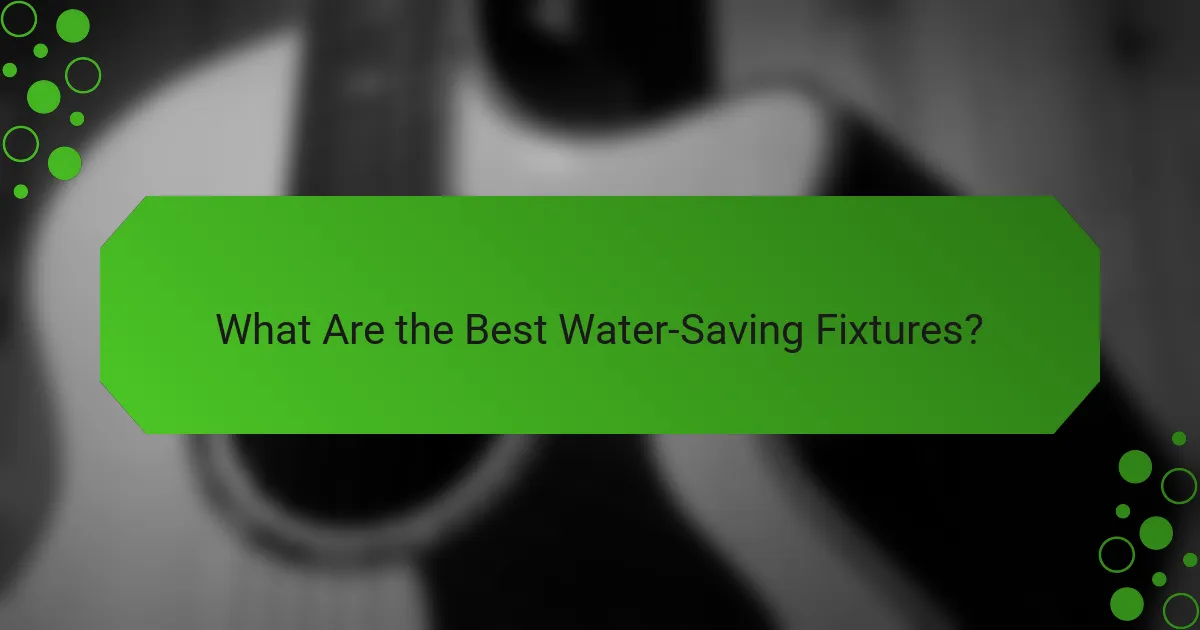 What Are the Best Water-Saving Fixtures?