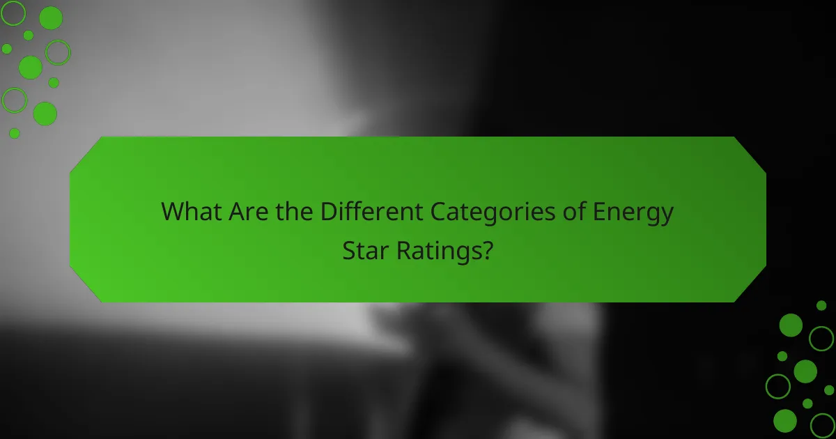 What Are the Different Categories of Energy Star Ratings?