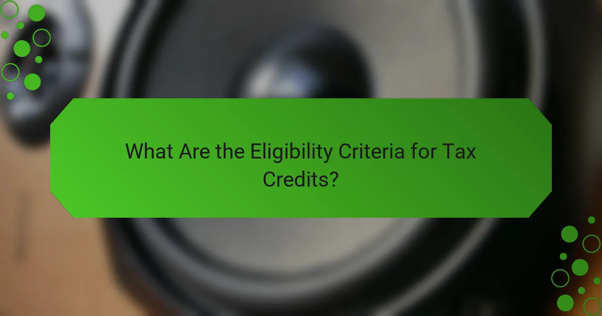 What Are the Eligibility Criteria for Tax Credits?