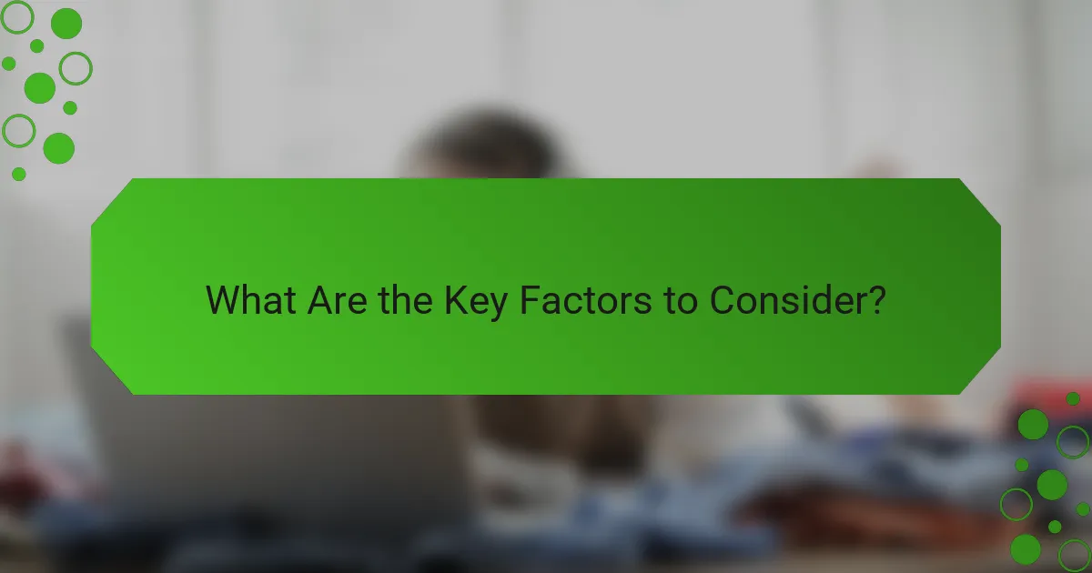 What Are the Key Factors to Consider?