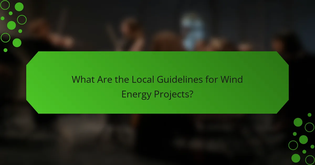 What Are the Local Guidelines for Wind Energy Projects?