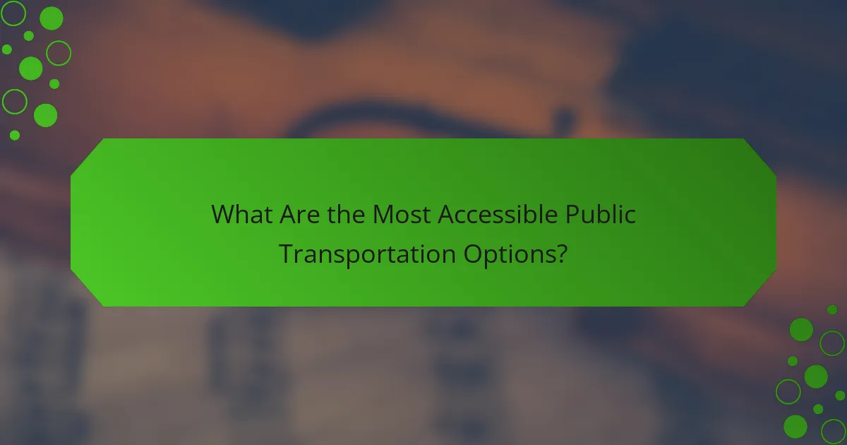 What Are the Most Accessible Public Transportation Options?