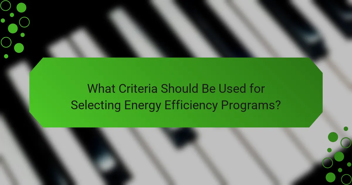 What Criteria Should Be Used for Selecting Energy Efficiency Programs?
