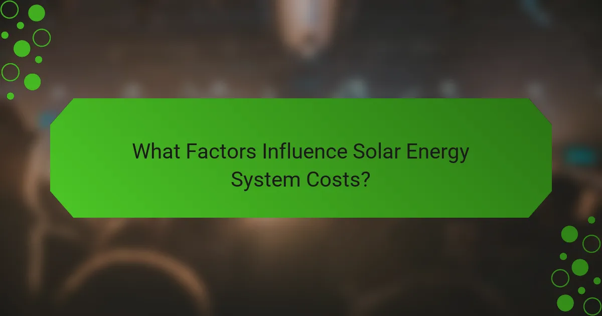 What Factors Influence Solar Energy System Costs?