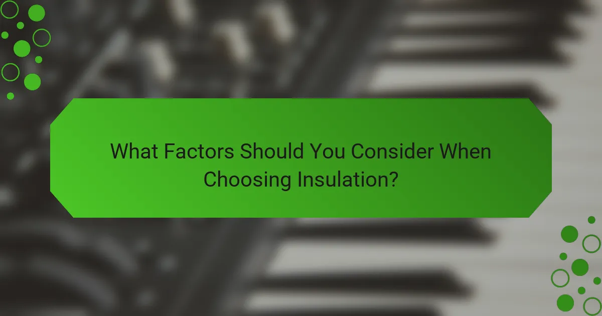 What Factors Should You Consider When Choosing Insulation?