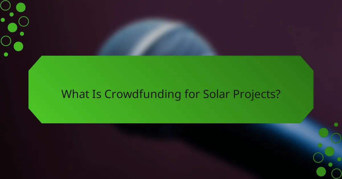What Is Crowdfunding for Solar Projects?
