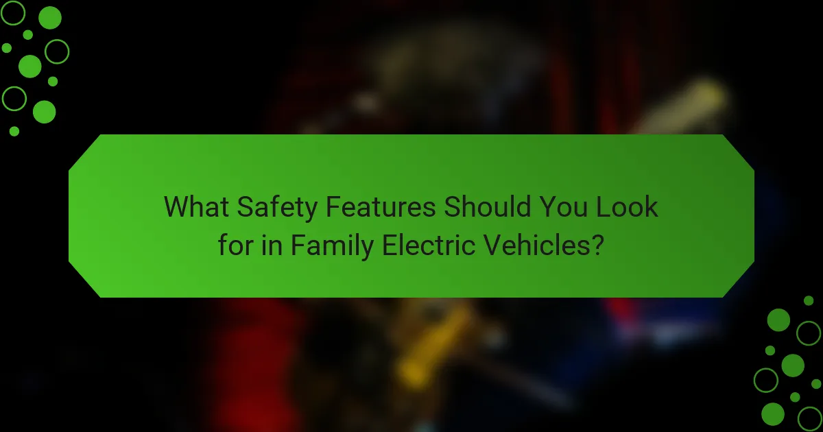 What Safety Features Should You Look for in Family Electric Vehicles?