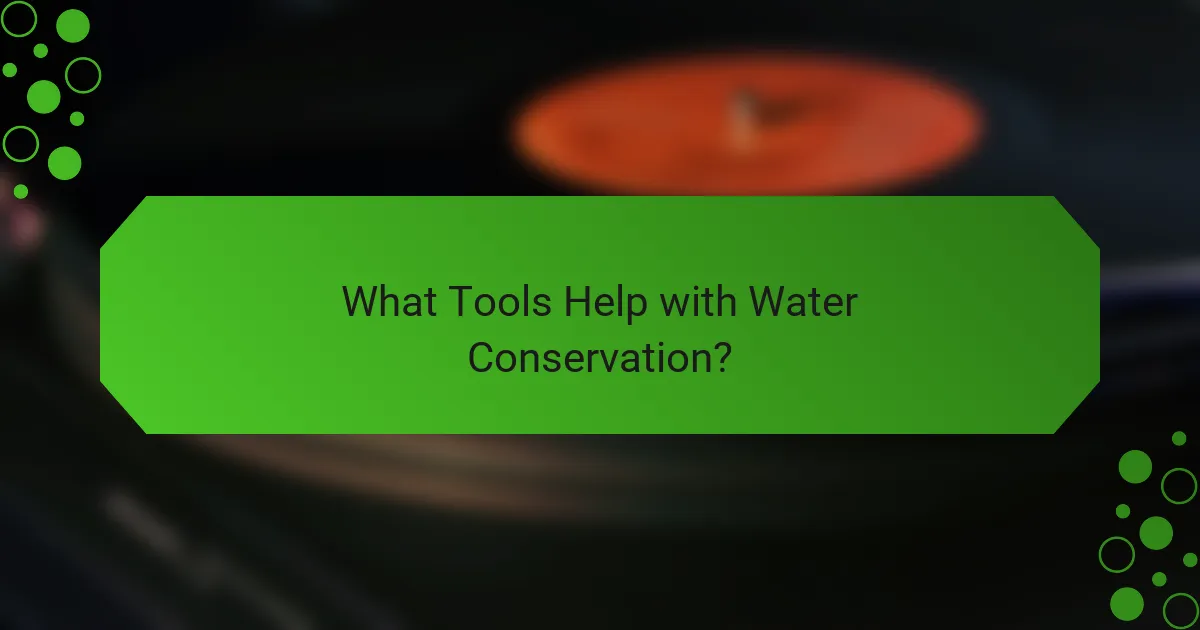 What Tools Help with Water Conservation?