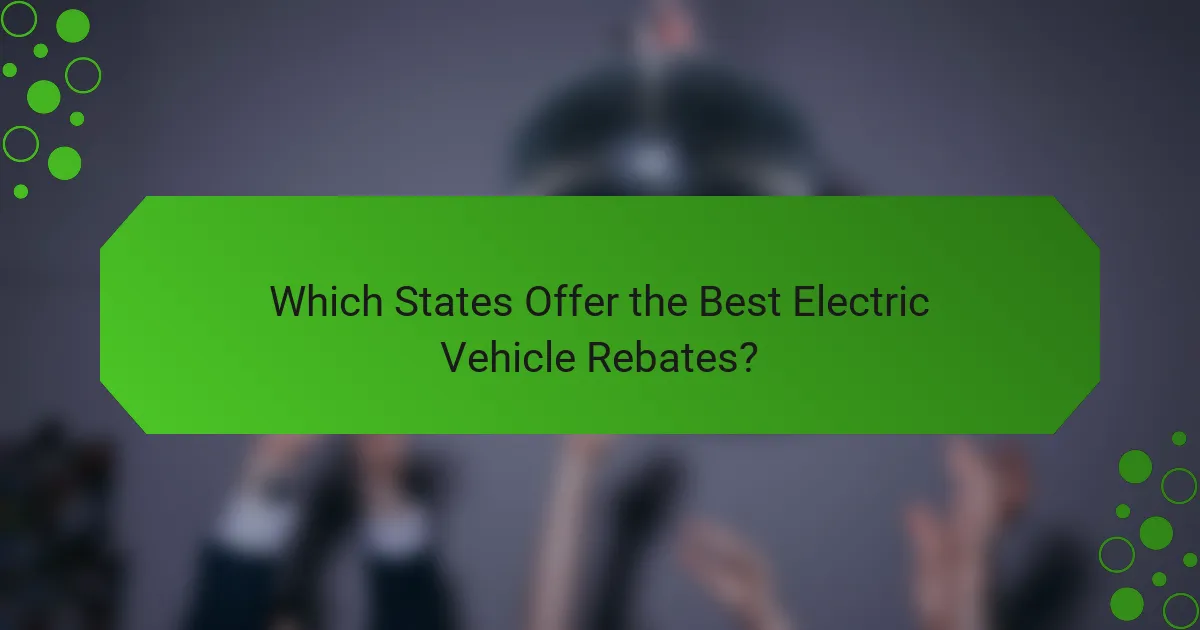 Which States Offer the Best Electric Vehicle Rebates?